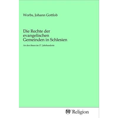 Die Rechte der evangelischen Gemeinden in Schlesien, Taschenbuch von , MV-Religion, 978-3-96881-145-1