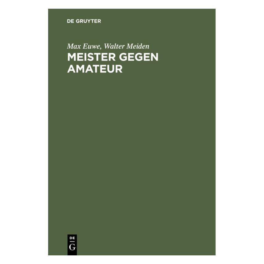 De Gruyter Euwe:Meister gegen Amateur (Deutsch, Hardcover, Max Euwe, Walter Meiden) (67771680)