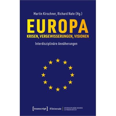 Europa – Krisen, Vergewisserungen, Visionen, Taschenbuch von , Transcript, 978-3-8376-4845-4