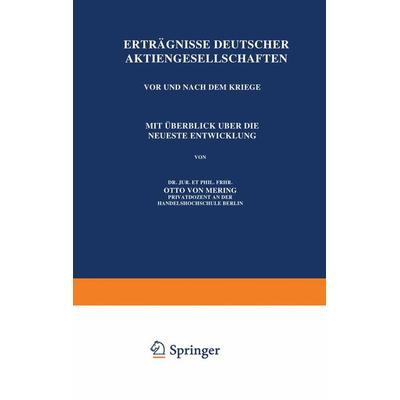 Erträgnisse Deutscher Aktiengesellschaften Vor und Nach dem Kriege, Taschenbuch von Otto Mering, Springer Berlin, 978-3-642-90097-6