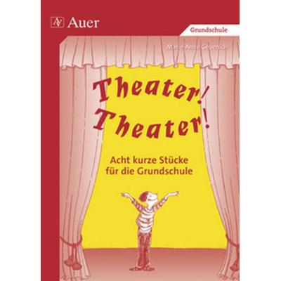 Theater! Theater!, Geheftet von Marie-Anne Geuenich, Auer Verlag in der AAP Lehrerwelt GmbH, 978-3-403-04377-5