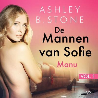 De Mannen van Sofie vol. 1: Manu – Erotisch verhaal - Ashley B. Stone, Audio, 9788726676044