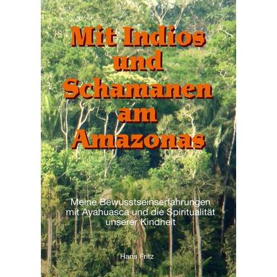 Mit Indios und Schamanen am Amazonas, Taschenbuch von Hans Fritz, Tredition, 978-3-347-59283-4