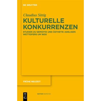 Kulturelle Konkurrenzen, Gebundene Ausgabe von Claudius Sittig, De Gruyter, 978-3-11-023369-8