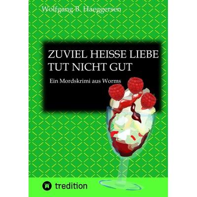 Zuviel heisse Liebe tut nicht gut ... also im übertragenen Sinn ... zu übertriebene Liebeshandlungen können mitunter tödlich sein., Gebundene Ausgabe