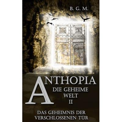 Anthopia Die geheime Welt II, Taschenbuch von Beatrice Gabriela Michel, BoD – Books on Demand, 978-3-7534-6520-3