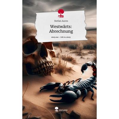 Westwärts: Abrechnung. Life is a Story - story.one, Gebundene Ausgabe von Stefan Aures, Story.one publishing, 978-3-7115-1603-9