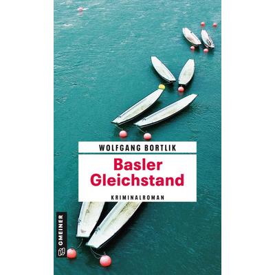 Basler Gleichstand, Taschenbuch von Wolfgang Bortlik, Gmeiner-Verlag, 978-3-8392-0233-3