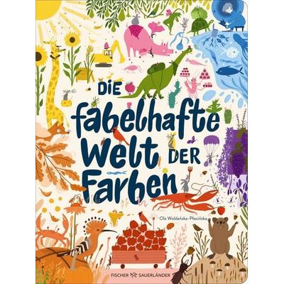 Die fabelhafte Welt der Farben, Gebundene Ausgabe von , Fischer Sauerländer, 978-3-7373-7477-4