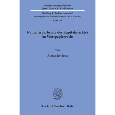 Namenssparbriefe des Kapitalmarktes im Wertpapierrecht., Taschenbuch von Alexander Seitz, Duncker & Humblot, 978-3-428-09109-6