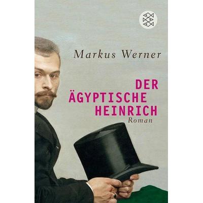 Der ägyptische Heinrich, Taschenbuch von Markus Werner, Fischer Taschenbuch Verlag, 978-3-596-19068-3