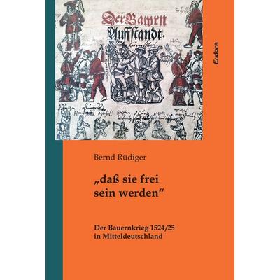„daß sie frei sein werden“, Gebundene Ausgabe von Bernd Rüdiger, Eudora, 978-3-938533-85-7