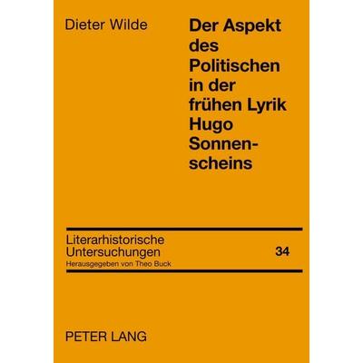 Der Aspekt des Politischen in der frühen Lyrik Hugo Sonnenscheins, Taschenbuch von Dieter Wilde, Peter Lang GmbH, Internationaler Verlag der