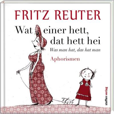 Wat einer hett, dat hett hei - Was man hat, das hat man, Gebundene Ausgabe von Fritz Reuter, Steffen Verlag, 978-3-941683-47-1