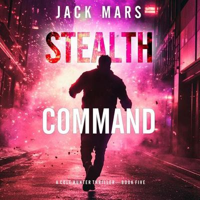 Stealth Command (A Cole Hunter Action Thriller—Book 5) - Jack Mars, Audio, 9798341572324