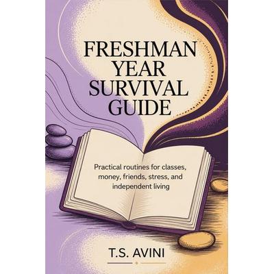 Freshman Year Survival Guide, Taschenbuch von T. S. Avini, T.s. Avini