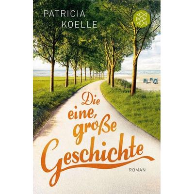 Die eine, große Geschichte, Taschenbuch von Patricia Koelle, Fischer Taschenbuch Verlag, 978-3-596-29601-9