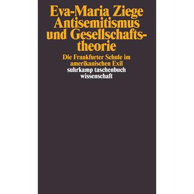Antisemitismus und Gesellschaftstheorie, Taschenbuch von Eva-Maria Ziege, Suhrkamp, 978-3-518-29513-7