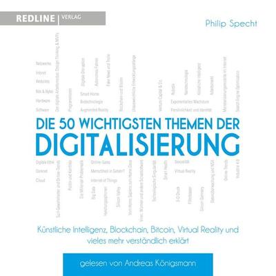 Die 50 wichtigsten Themen der Digitalisierung - Philip Specht, Audio, 9783962671105