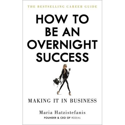 How to Be an Overnight Success, Taschenbuch von Maria Hatzistefanis, Vermilion