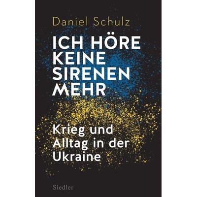 Ich höre keine Sirenen mehr, Gebundene Ausgabe von Daniel Schulz, Siedler