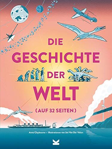 Anna Claybourne - Die Geschichte der Welt auf 32 Seiten - Preis vom 12.10.2026 11:37:12 h