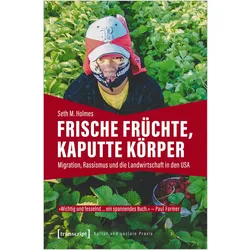 Frische Früchte, kaputte Körper, Fachbücher von Seth M. Holmes