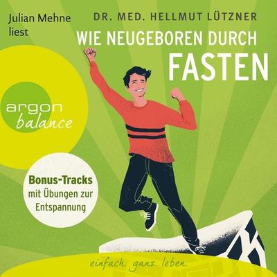 Wie neugeboren durch Fasten - Hellmut Lützner, Audio, 9783732481569