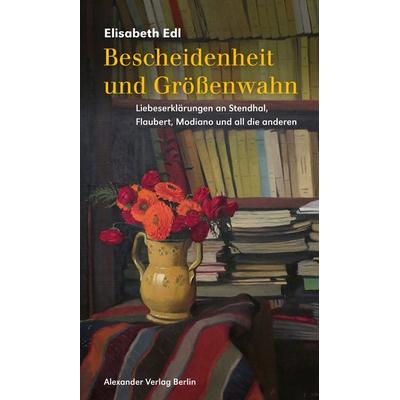 Bescheidenheit und Größenwahn, Taschenbuch von Elisabeth Edl, Alexander, 978-3-89581-667-3