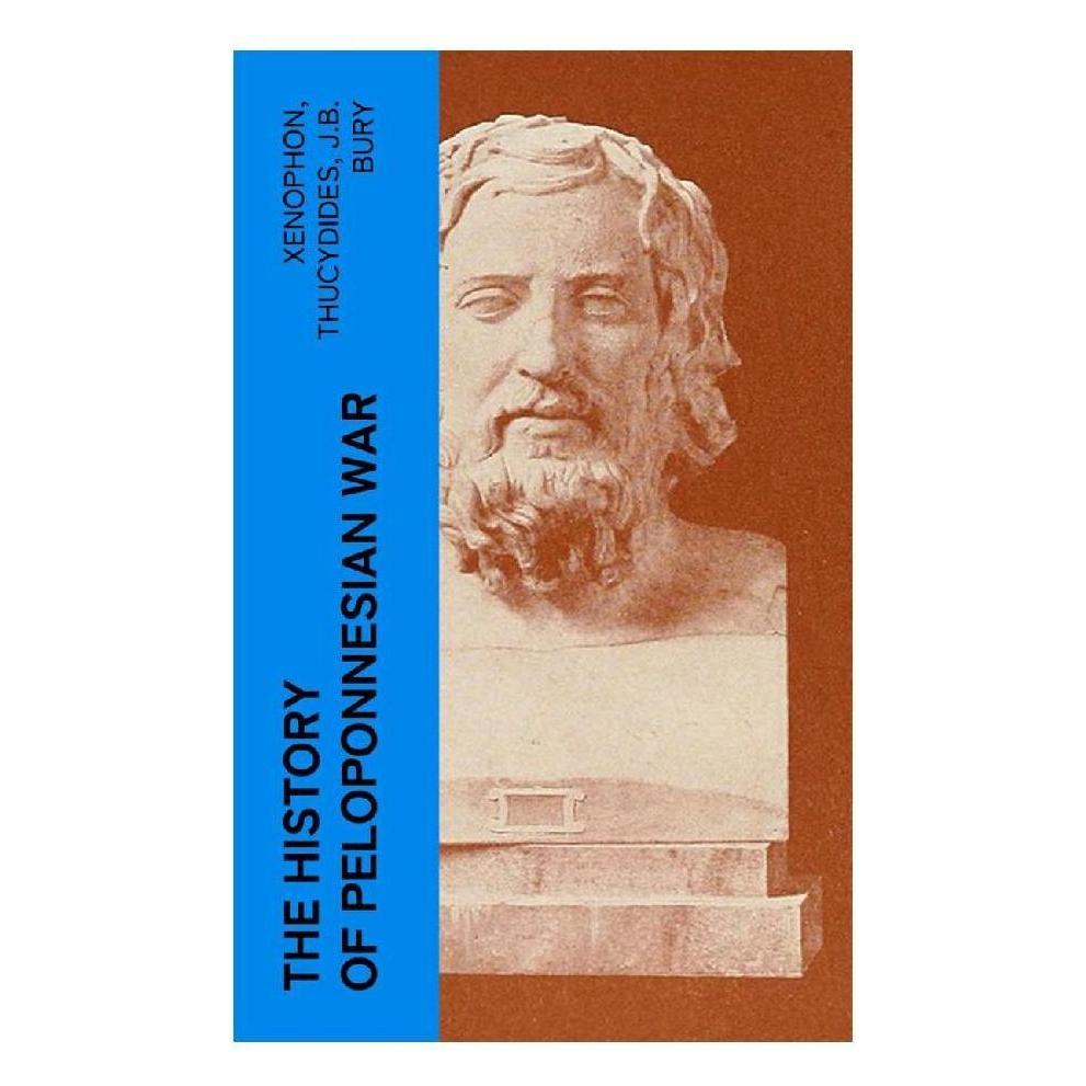 e-artnow The History of Peloponnesian War (Englisch, Softcover, J. B. Bury, Thucydides, Xenophon) (56953296)