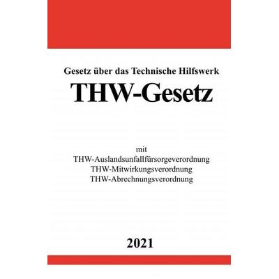 Gesetz über das Technische Hilfswerk (THW-Gesetz), Taschenbuch von Ronny Studier, Epubli, 978-3-7549-2200-2