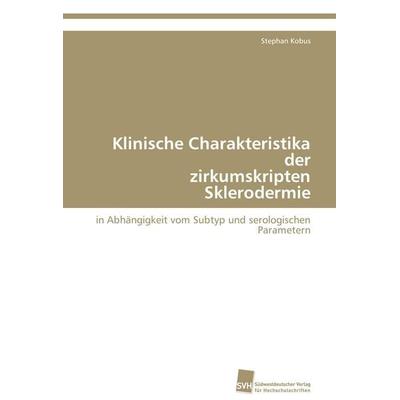 Klinische Charakteristika der zirkumskripten Sklerodermie, Taschenbuch von Stephan Kobus, Südwestdeutscher Verlag für Hochschulschriften,
