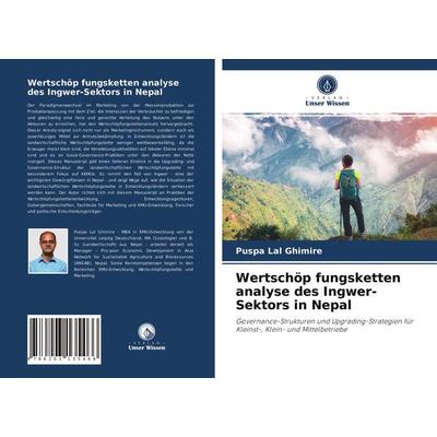 Wertschöp fungsketten analyse des Ingwer-Sektors in Nepal, Taschenbuch von Puspa Lal Ghimire, Verlag Unser Wissen, 978-620-3-13546-6