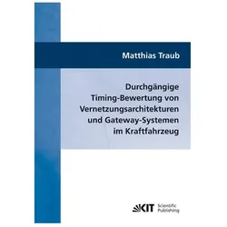 Durchgängige Timing-Bewertung von Vernetzungsarchitekturen und Gateway-Systemen im Kraftfahrzeug, Fachbücher von Matthias Traub