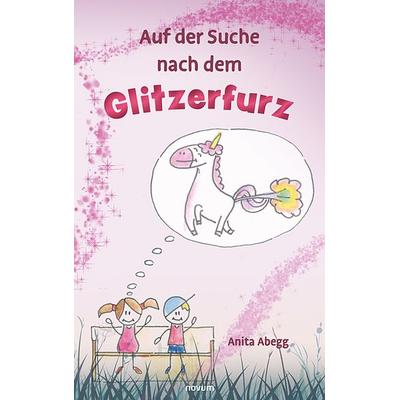 Auf der Suche nach dem Glitzerfurz, Taschenbuch von Anita Abegg, Novum Verlag, 978-3-99131-621-3