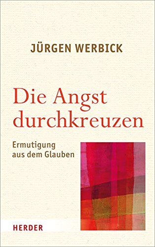 Jürgen Werbick - Die Angst durchkreuzen: Ermutigung aus dem Glauben - Preis vom 09.10.2026 07:28:09 h