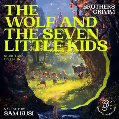 The Wolf and the Seven Little Kids (Story Time, Episode 37) - The Brothers Grimm, Audio, 9783711915146