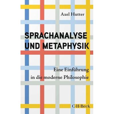 Sprachanalyse und Metaphysik, Taschenbuch von Axel Hutter, C.H. Beck, 978-3-406-82346-6