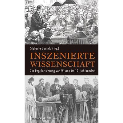 Inszenierte Wissenschaft, Taschenbuch von , Transcript, 978-3-8376-1637-8