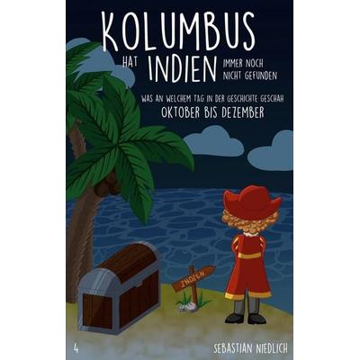 Kolumbus hat Indien immer noch nicht gefunden Band 4, Taschenbuch von Sebastian Niedlich, BoD – Books on Demand, 978-3-7519-8020-3