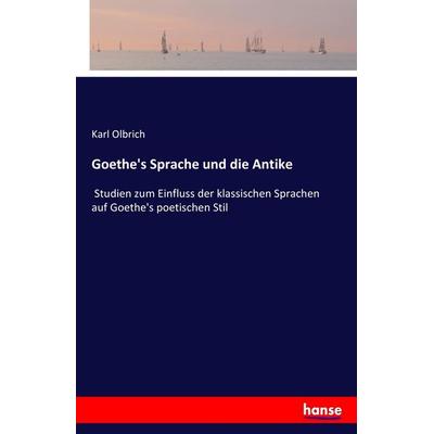 Goethe's Sprache und die Antike, Taschenbuch von Karl Olbrich, Hansebooks, 978-3-7411-1545-5