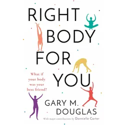 Right Body for You, Ratgeber von Gary M. Douglas, Donnielle Carter