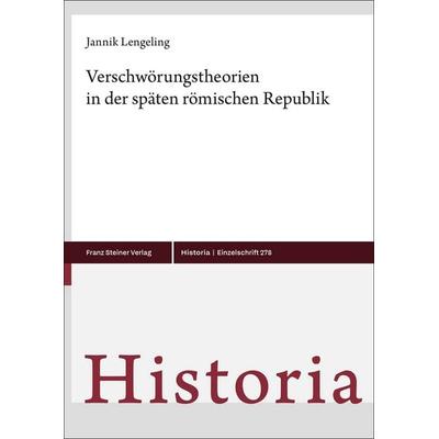 Verschwörungstheorien in der späten römischen Republik, Gebundene Ausgabe von Jannik Lengeling, Franz Steiner Verlag, 978-3-515-14202-1