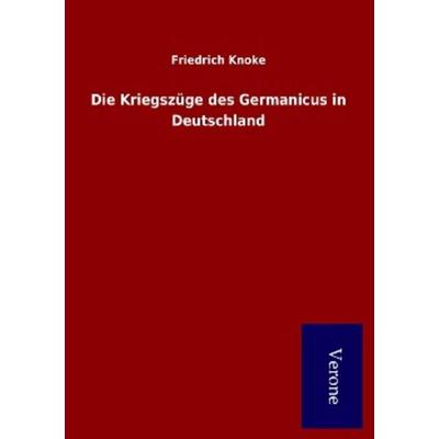 Die Kriegszüge des Germanicus in Deutschland, Taschenbuch von Friedrich Knoke, BoD - Books on Demand