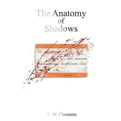 The Anatomy Of Shadows, Taschenbuch von E. M. Clements, E.M. Clements, 978-1-06-672690-5