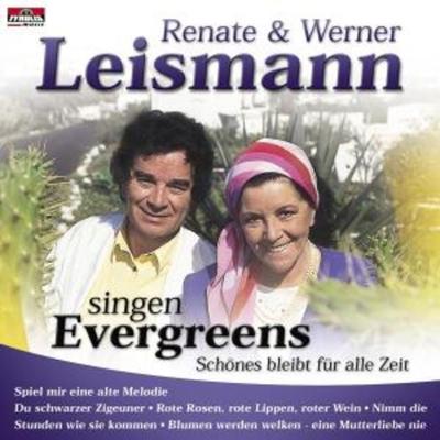 Singen Evergreens-Schönes Bleibt Für Alle Zeit - Renate & Werner Leismann, CD