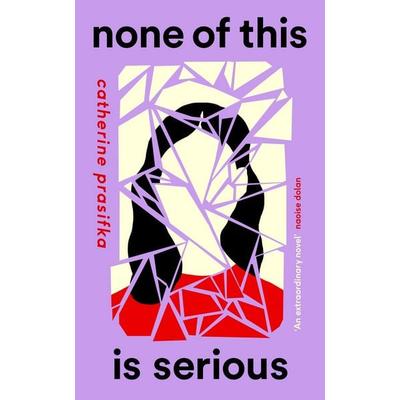 None of This Is Serious, Gebundene Ausgabe von Catherine Prasifka, Canongate Books Ltd.