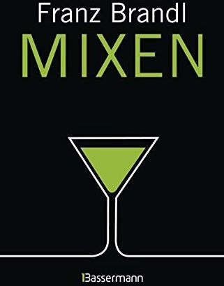 Franz Brandl - Mixen. Das große Cocktailbuch: 280 Rezepte für Cocktails und Longdrinks mit und ohne Alkohol - Preis vom 09.10.2026 07:28:09 h
