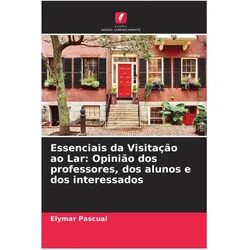 Essenciais da Visitação ao Lar: Opinião dos professores, dos alunos e dos interessados, Schulbücher von Elymar Pascual