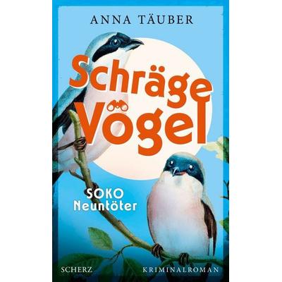 Schräge Vögel – SOKO Neuntöter, Taschenbuch von Anna Täuber, Fischer Scherz, 978-3-651-00137-4